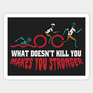 Funny Zombie Triathlon // What Doesn't Kill You Makes You Stronger Magnet